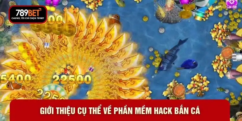Giới thiệu cụ thể về phần mềm hack bắn cá 