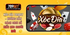 Xóc Đĩa 789BET – Hướng Dẫn Cách Chơi Dễ Hiểu Cho Người Mới
